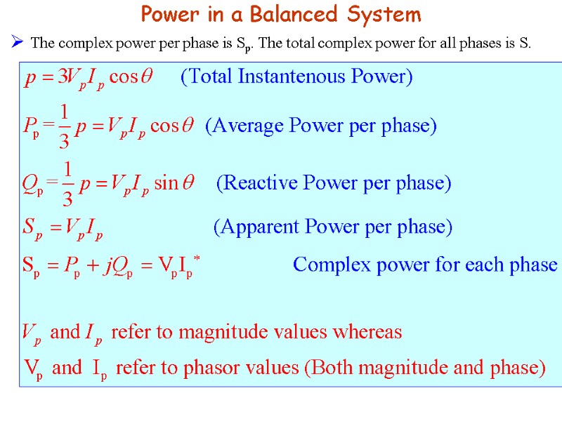 Power in a Balanced System  The complex power per phase is Sp. The